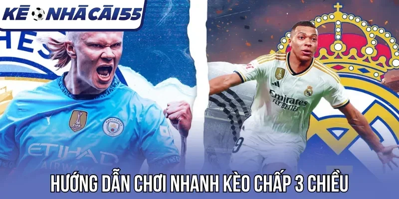 Hướng dẫn chơi nhanh kèo chấp 3 chiều