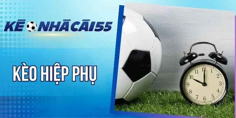 Tuyệt chiêu soi kèo hiệp phụ hiệu quả