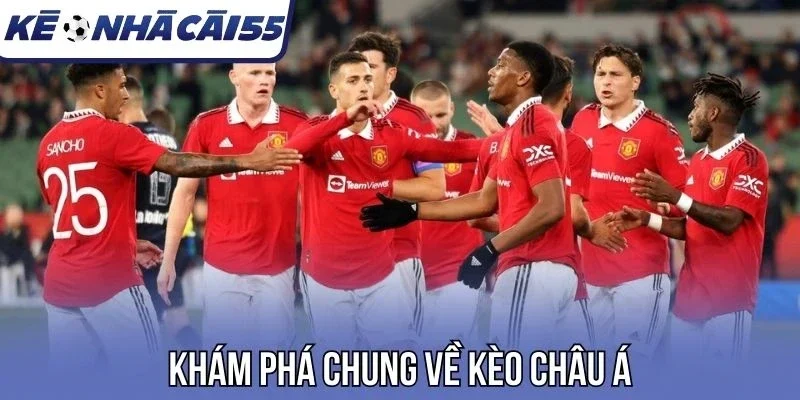 Khám phá chung về kèo châu Á