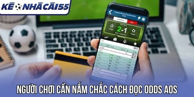 Người chơi cần nắm chắc cách đọc odds AOS