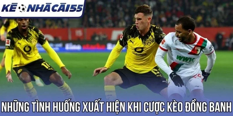 Những tình huống xuất hiện khi cược kèo đồng banh 