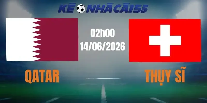 soi kèo nhà cái qatar vs thụy sĩ 14/06/2026